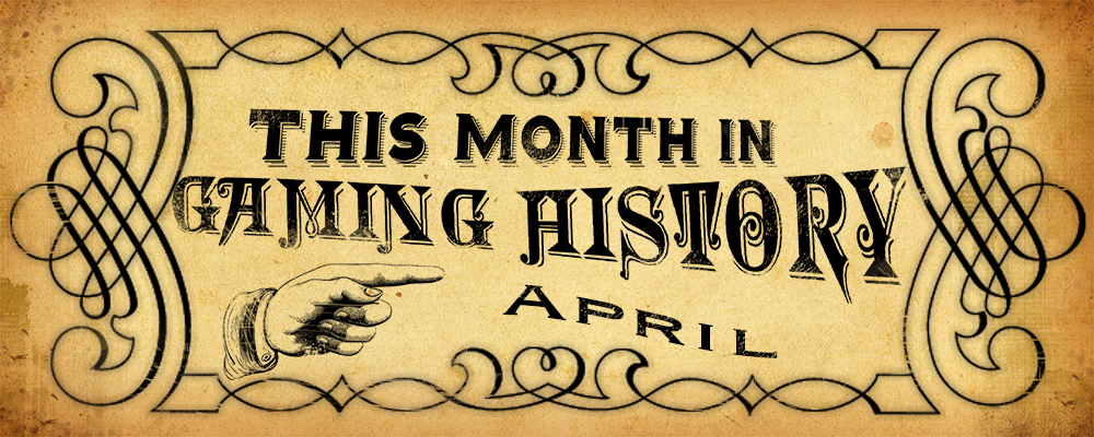 This Month in Gaming History April
