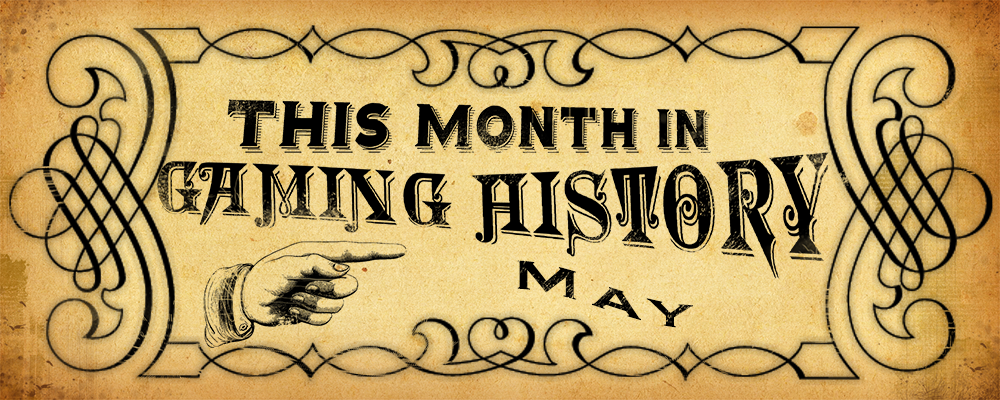 This Month in Gaming History: May