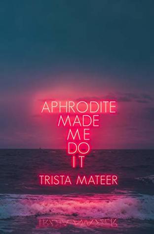 Aphrodite Made Me Do It: A Book Review