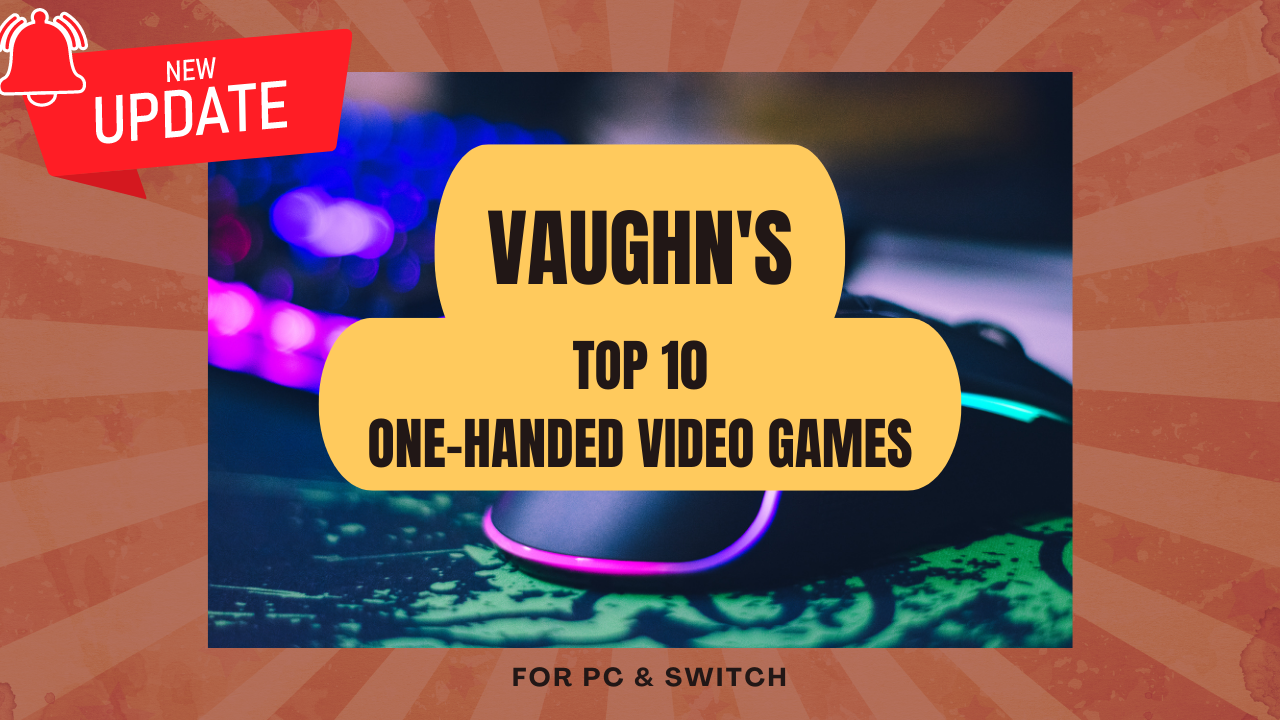 Vaughn’s Top 10 one-handed video games (updated)