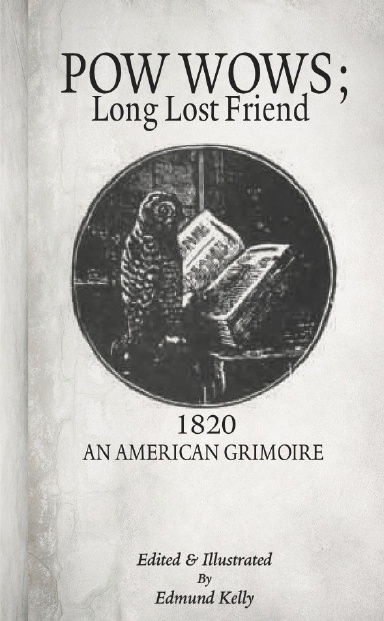 ID: What looks like a title page from a book entitled "Pow Wows; Long Lost Friend, 1820 An American Grimoire."  In the center is a circular illustration of an owl reading a book.  